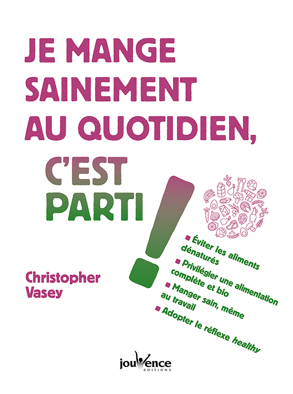 Je mange sainement au quotidien, c'est parti ! - Eviter les aliments dénaturés