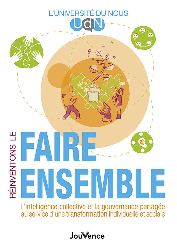 Réinventons le faire ensemble - L’intelligence collective et la gouvernance partagée au service d’une transformation individuelle et sociale