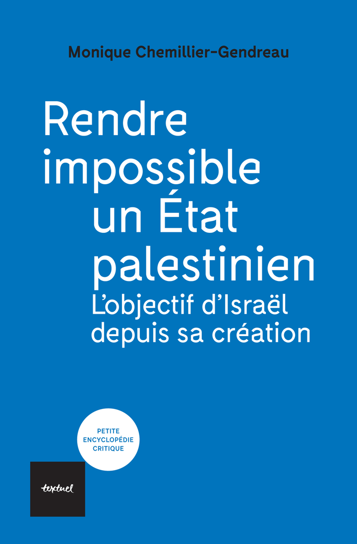 RENDRE IMPOSSIBLE UN ETAT PALESTINIEN - L´OBJECTIF D´ISRAEL DEPUIS SA CREATION