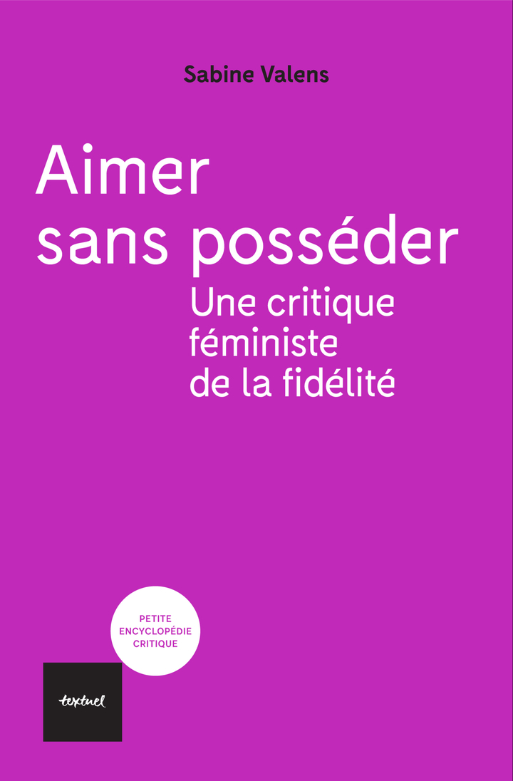 Aimer sans posséder - Une critique féministe de la fidélité