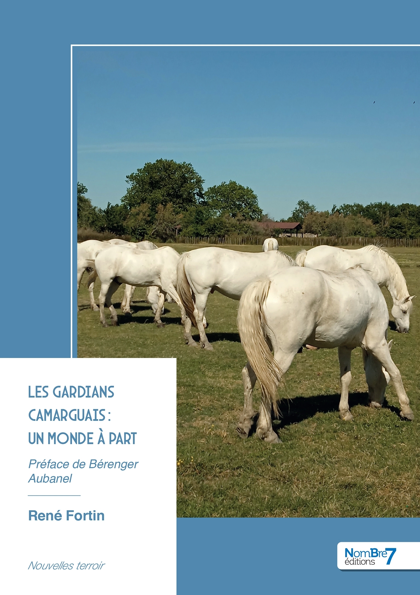 Les gardians camarguais : un monde à part - Préface de Bérenger Aubanel
