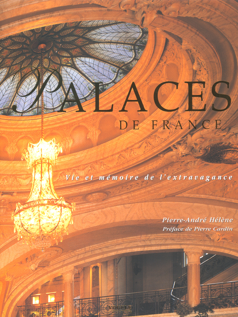 PALACES DE FRANCE VIE ET MEMOIRE DE L´EXTRAVAGANCE