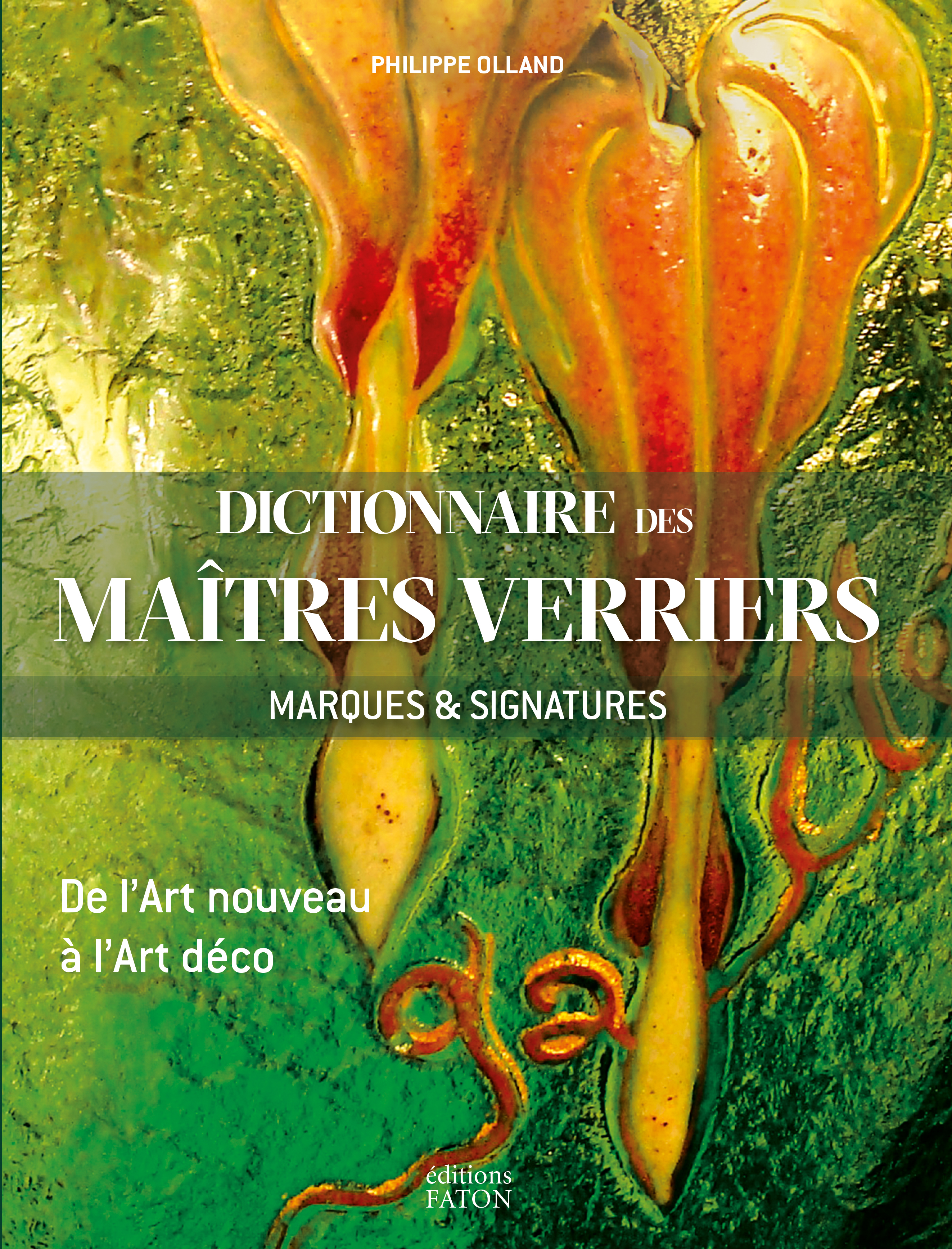 Dictionnaire des maîtres verriers - Marques et signatures de l'Art Nouveau à l'Art Déco