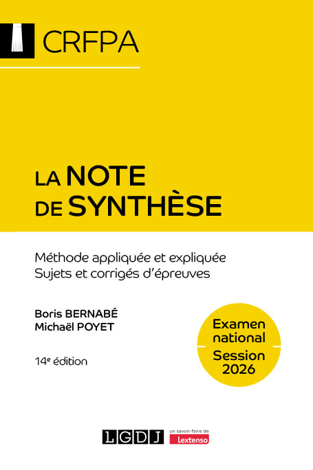 La note de synthèse - CRFPA - Examen national Session 2026 - Méthode appliquée et expliquée - Sujets et corrigés d'épreuves
