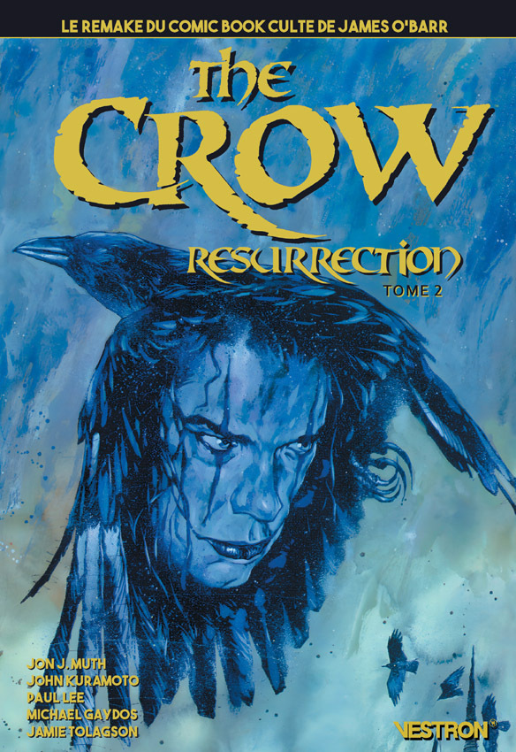 The Crow : Resurrection Tome 02 - Le Remake du Comic Book culte de James O'Barr