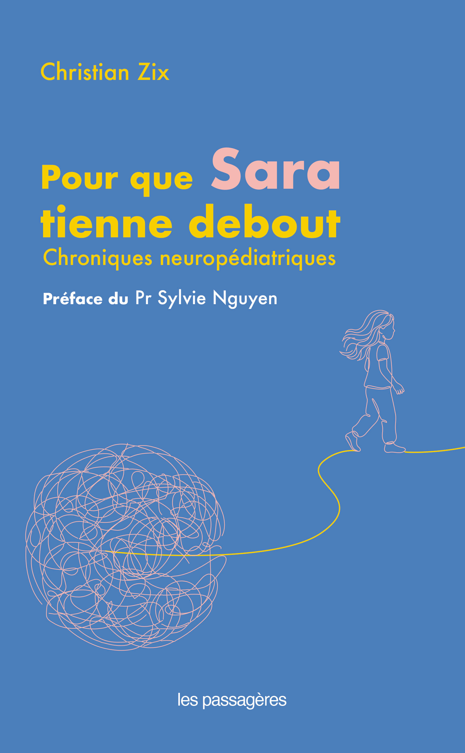 POUR QUE SARA TIENNE DEBOUT : CHRONIQUES NEUROPEDIATRIQUES