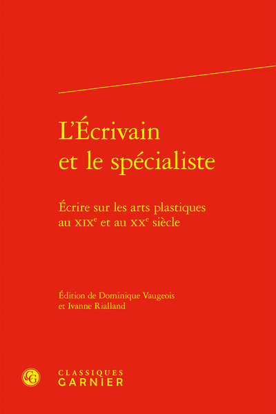 L'Écrivain et le spécialiste - Écrire sur les arts plastiques au XIXe et au XXe siècle