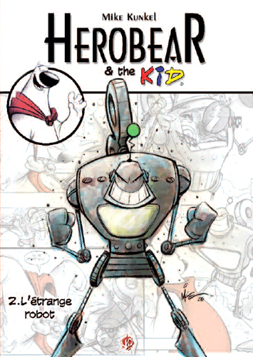 HEROBEAR & THE KID T02 L'éTRANGE ROBOT...