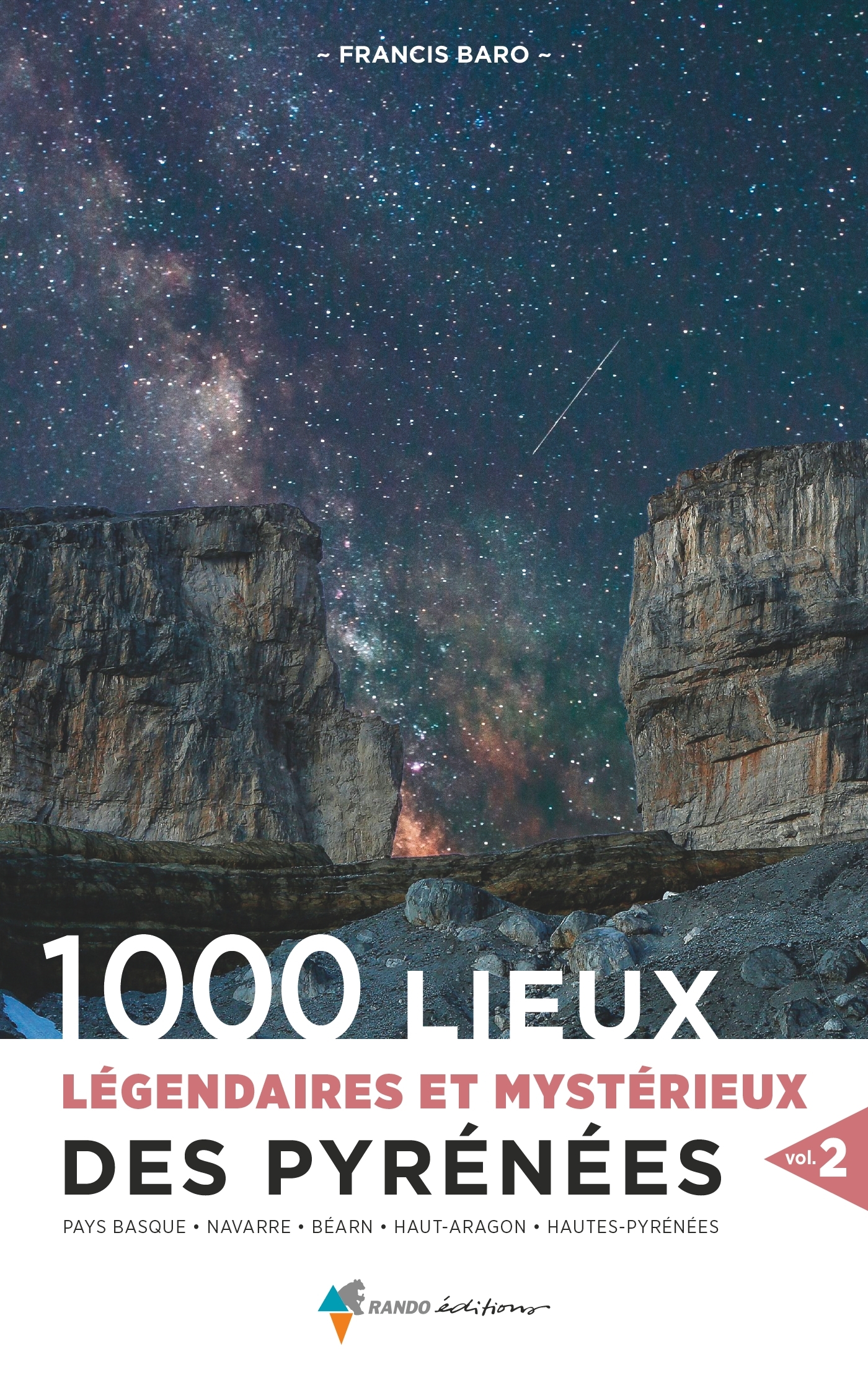 1000 lieux légendaires et mystérieux des Pyrénées vol. 2 - Pays basque, Navarre, Béarn, Haut Aragon, Hautes-Pyrénées