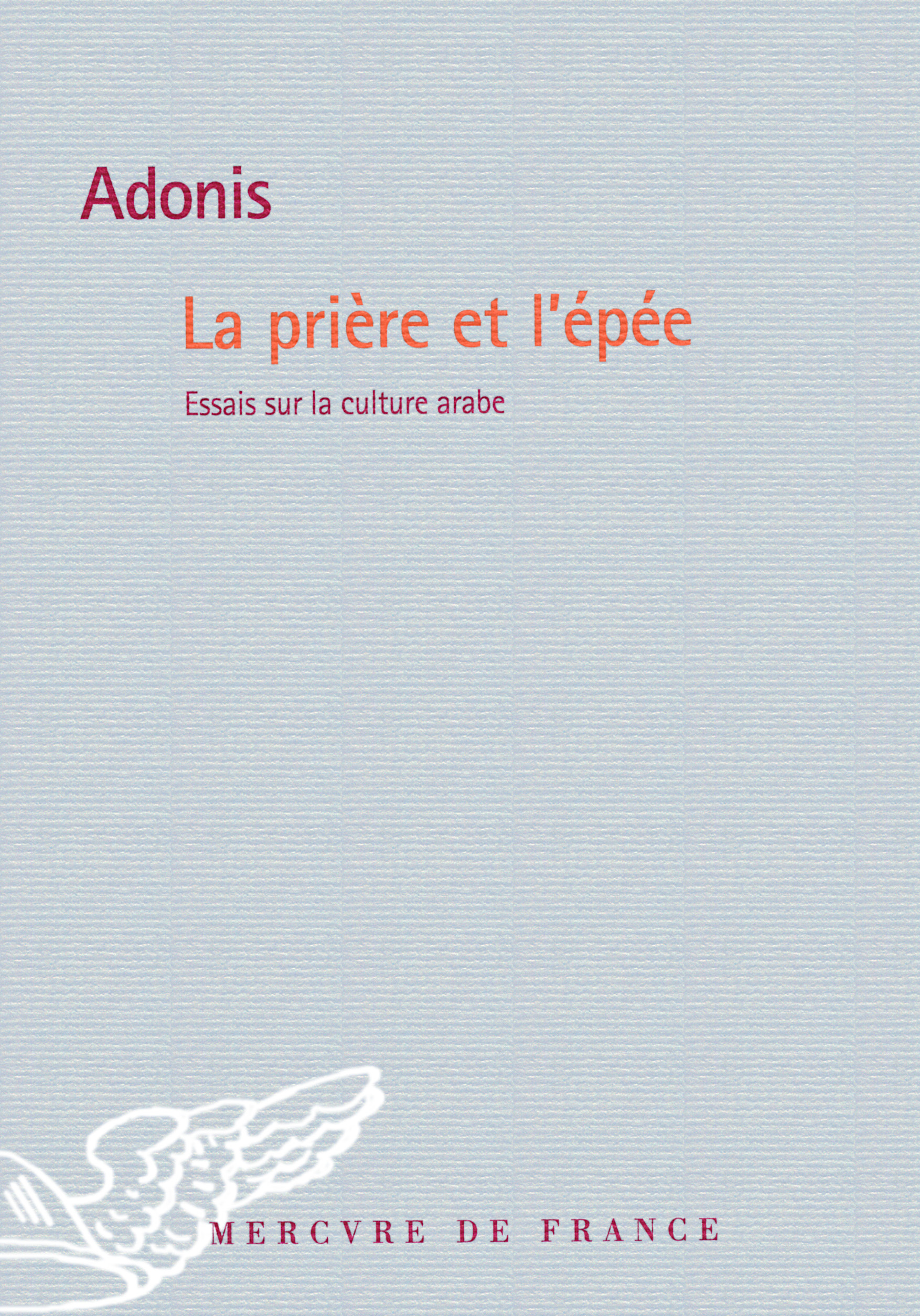 PRIERE ET L'EPEE(ESSAIS SUR LA CULTURE ARABE)