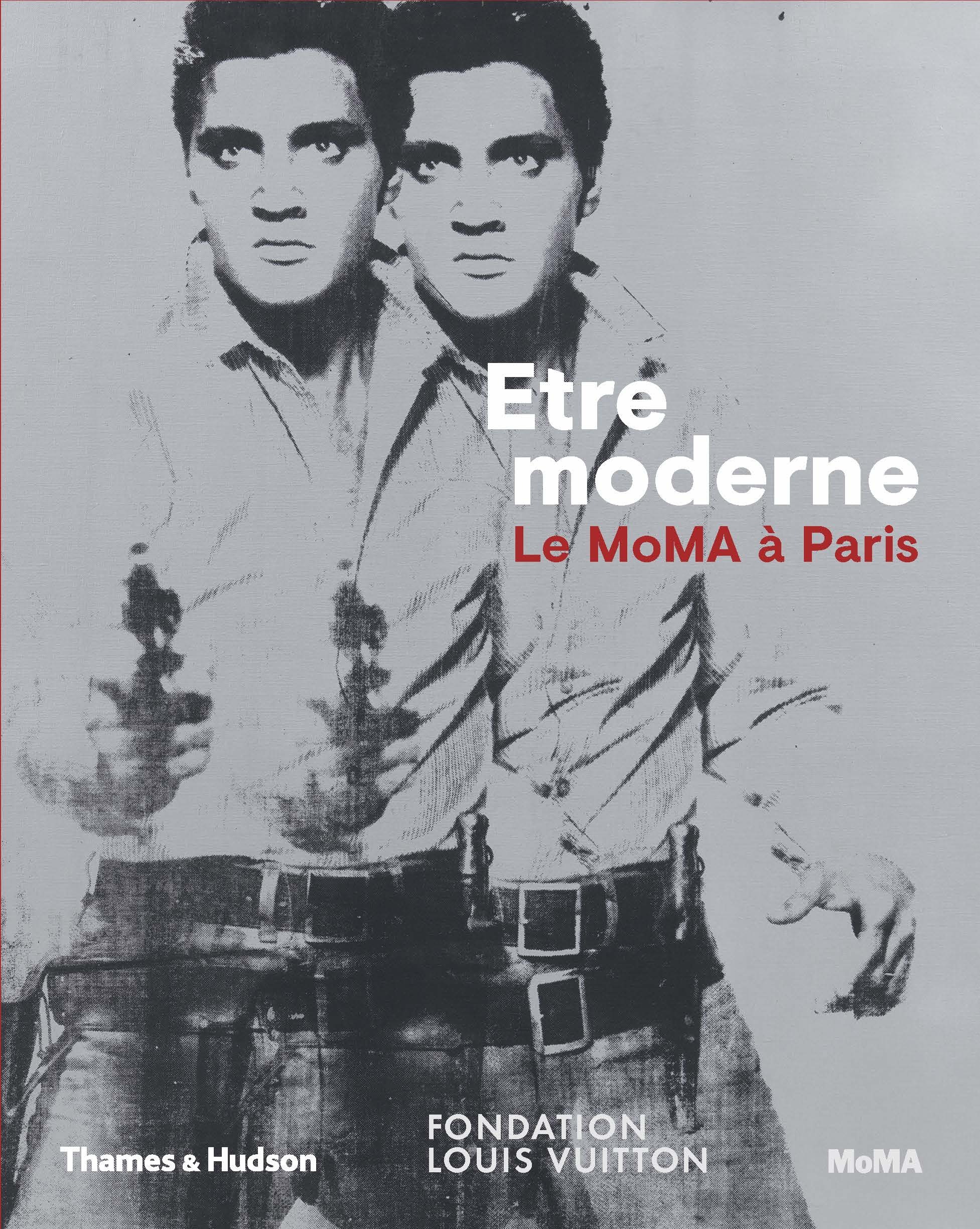 ETRE MODERNE : LE MOMA A PARIS (EXPO FONDATION LOUIS VUITTON) /FRANCAIS