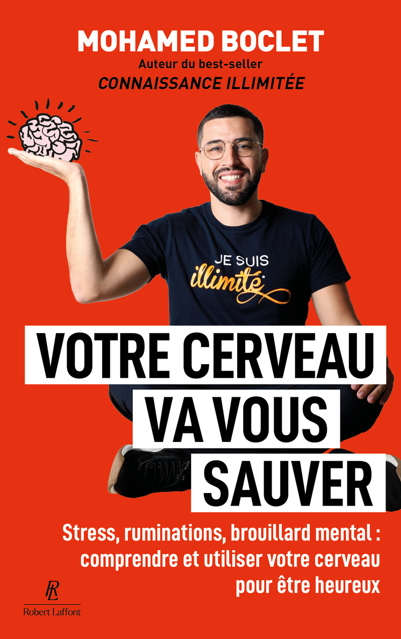VOTRE CERVEAU VA VOUS SAUVER - STRESS, RUMINATIONS, BROUILLARD MENTAL : COMPRENDRE ET MUSCLER VOTRE