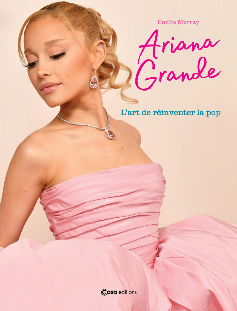 Ariana Grande - L'art de réinventer la pop