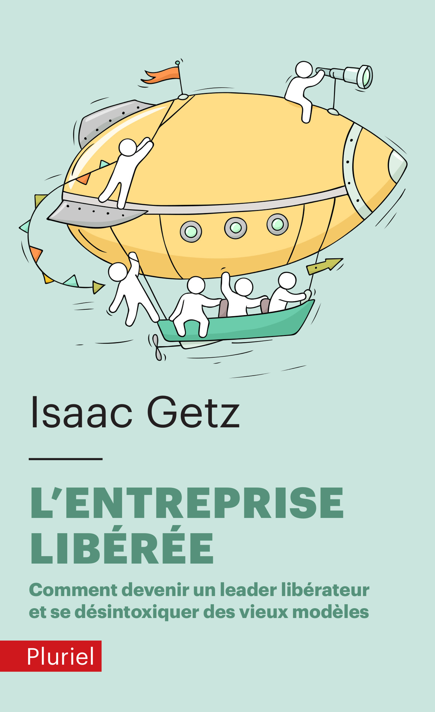 L'Entreprise libérée - Comment devenir un leadeur libérateur et se désintoxiquer des vieux modèles