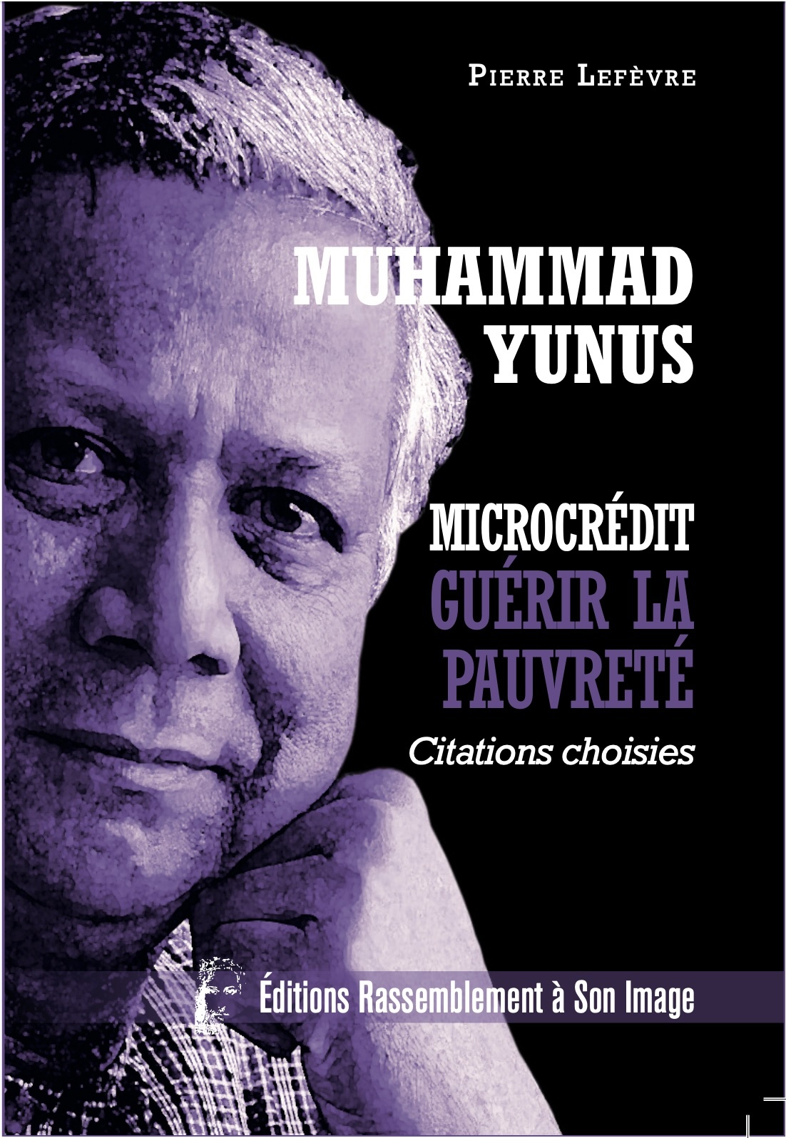 MOHAMMAD YUNUS - L5059 - GUERIR LA PAUVRETE - CITATIONS CHOISIES