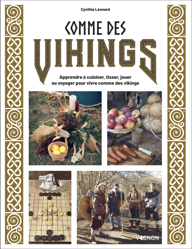 Comme des Vikings - Apprendre à cuisiner, tisser, jouer ou voyager pour vivre comme un Viking