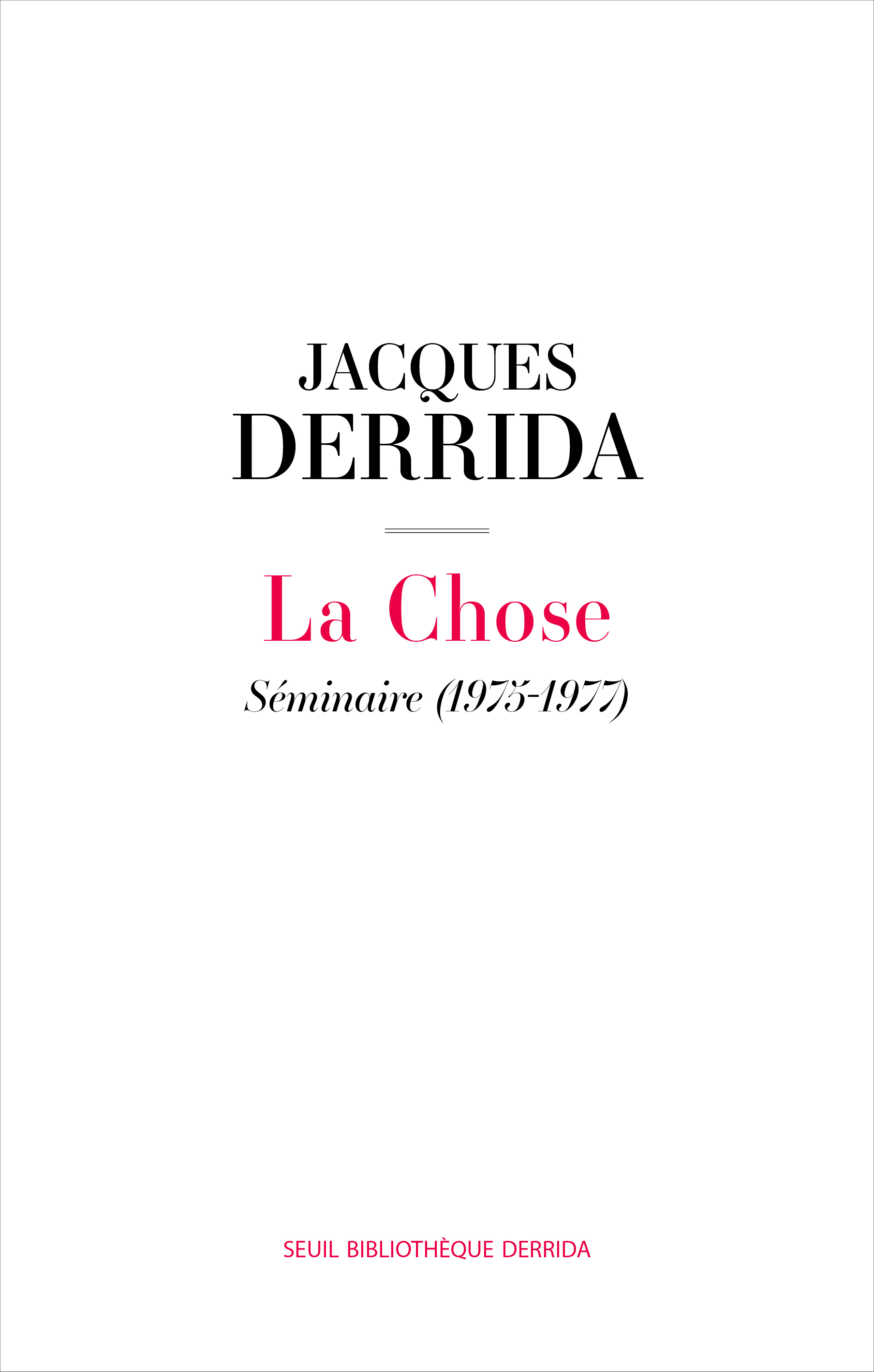 La Chose - Séminaire (1975-1977) Suivi de la 6e séance de Donner le temps II