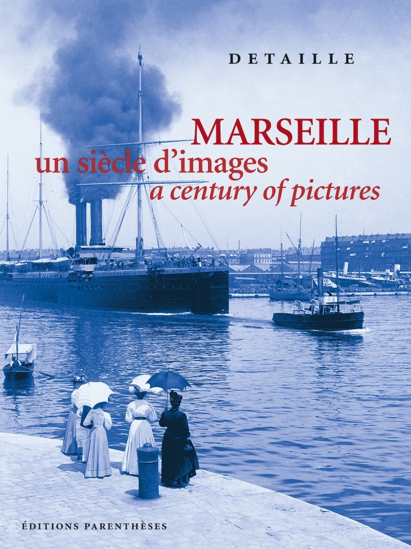 MARSEILLE, UN SIECLE D´IMAGES