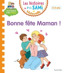 HISTOIRES DE P´TIT SAMI MATERNELLE (3-5 ANS) : BONNE FETE MAMAN !