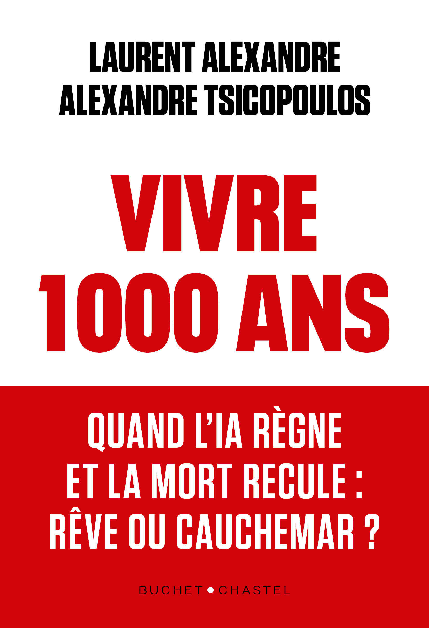 VIVRE 1 000 ANS - QUAND L´IA REGNE ET LA MORT RECULE : REVE OU CAUCHEMAR ?