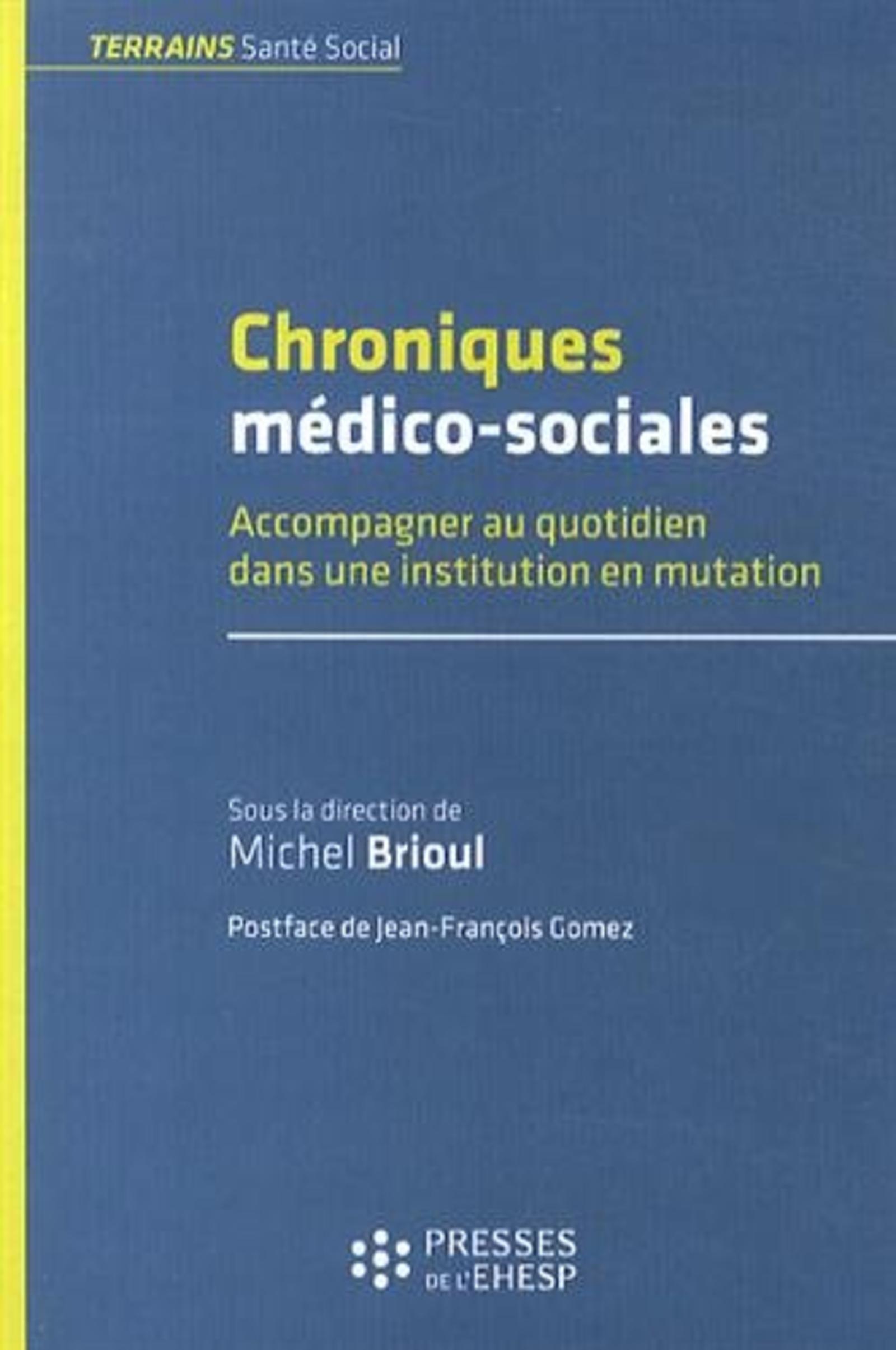 CHRONIQUES MEDICO SOCIALES - ACCOMPAGNER AU QUOTIDIEN DANS UNE INSTITUTION EN MUTATION