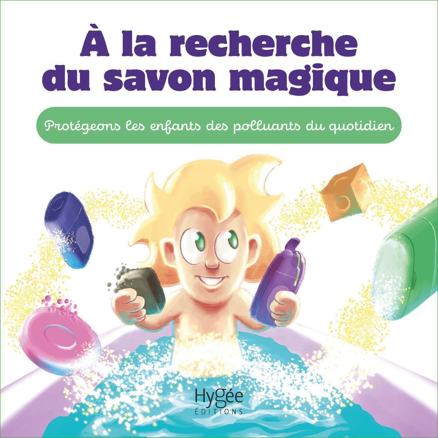 À la recherche du savon magique - Protégeons les enfants des polluants du quotidien