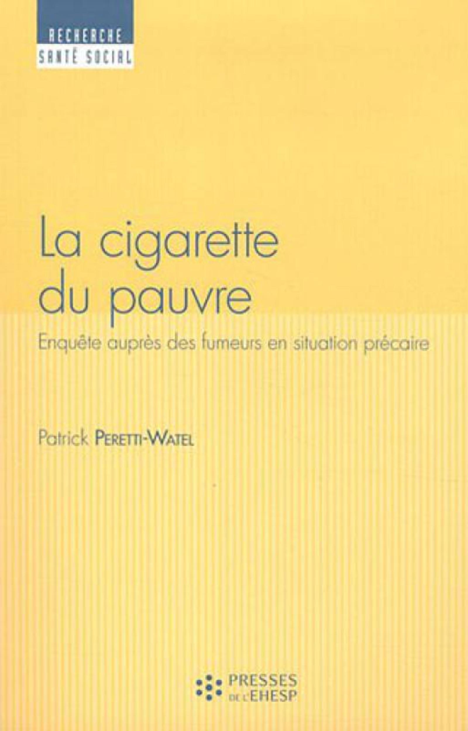 LA CIGARETTE DU PAUVRE - ENQUETE AUPRES DES FUMEURS EN SITUATION PRECAIRE