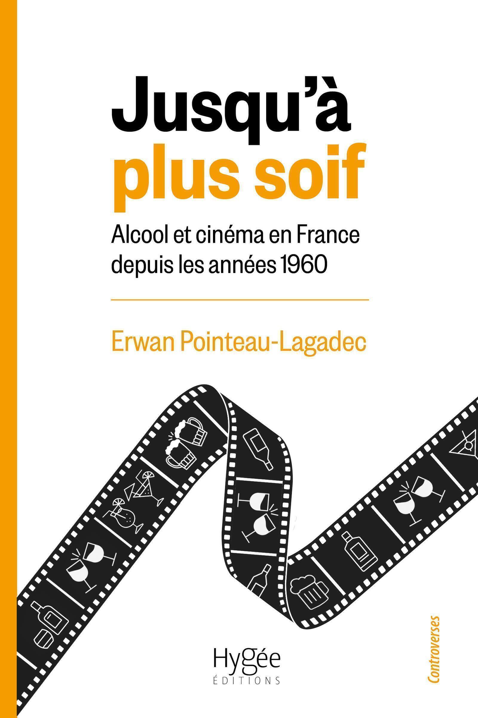Jusqu'à plus soif - Alcool et cinéma en France depuis les années 1960