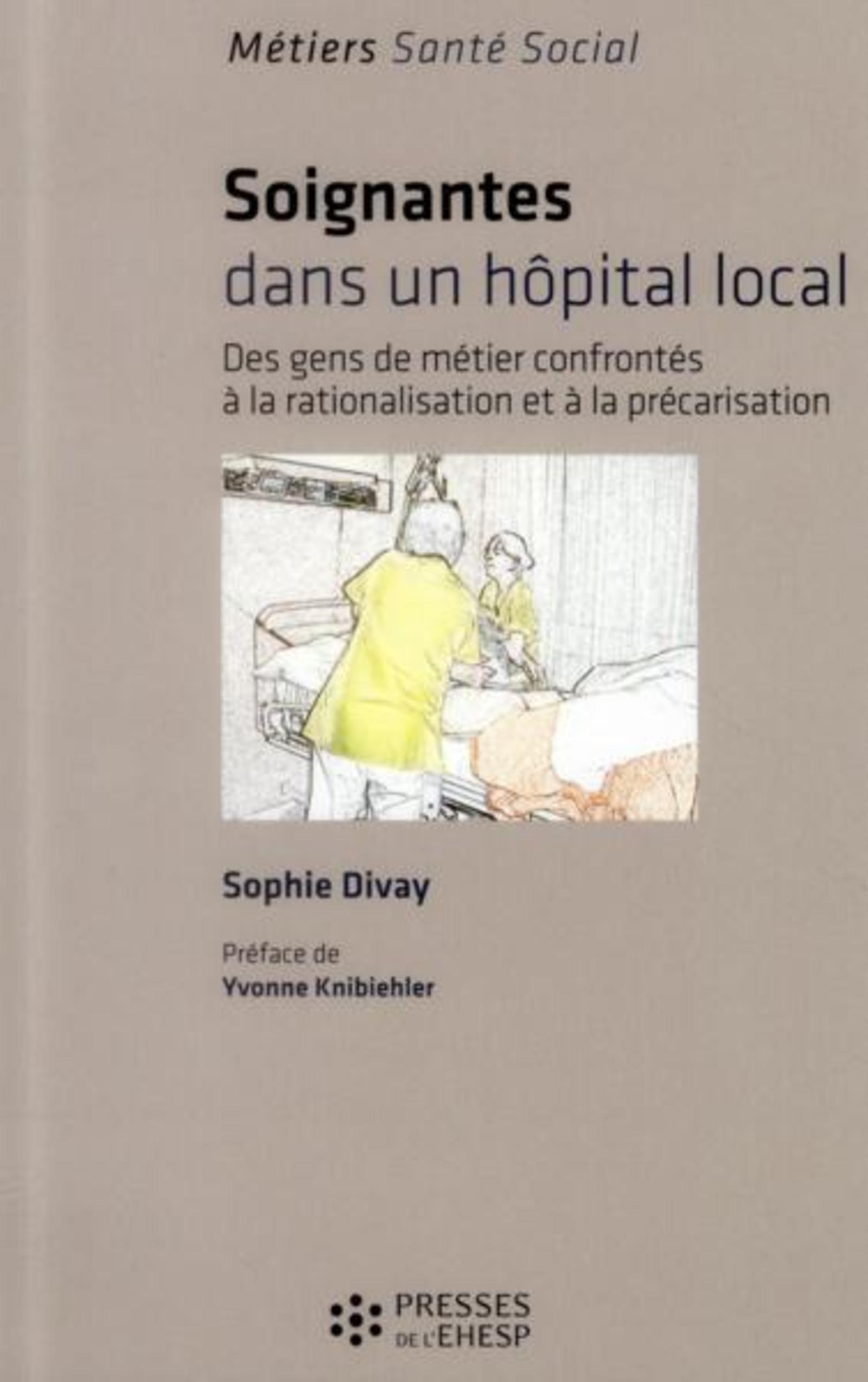 SOIGNANTES DANS UN HOPITAL LOCAL - DES GENS DE METIER CONFRONTES A LA RATIONALISATION ET A LA PRECARISATION