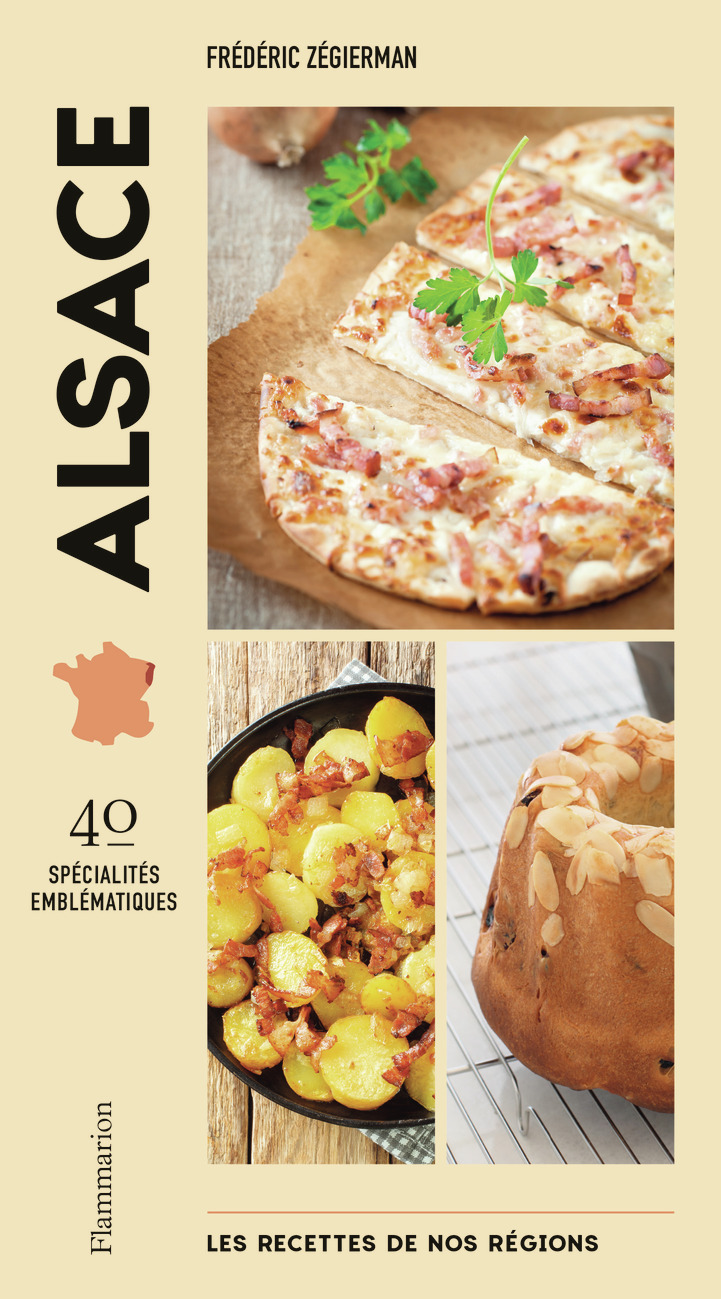 RECETTES DE NOS REGIONS : ALSACE - 40 SPECIALITES EMBLEMATIQUES