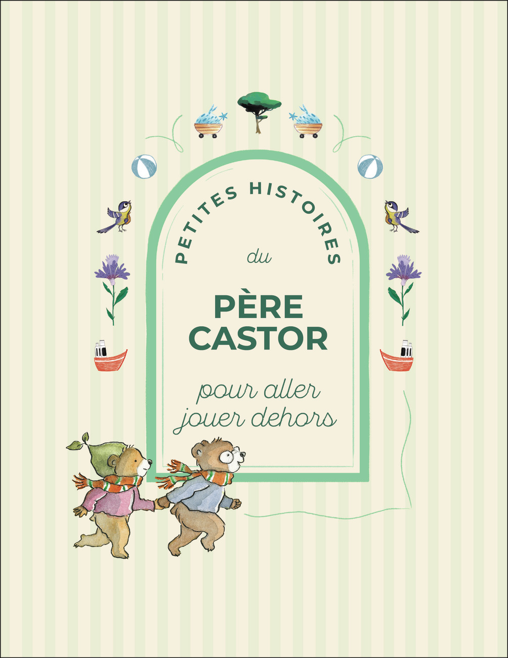 Petites Histoires du Père Castor pour aller jouer dehors