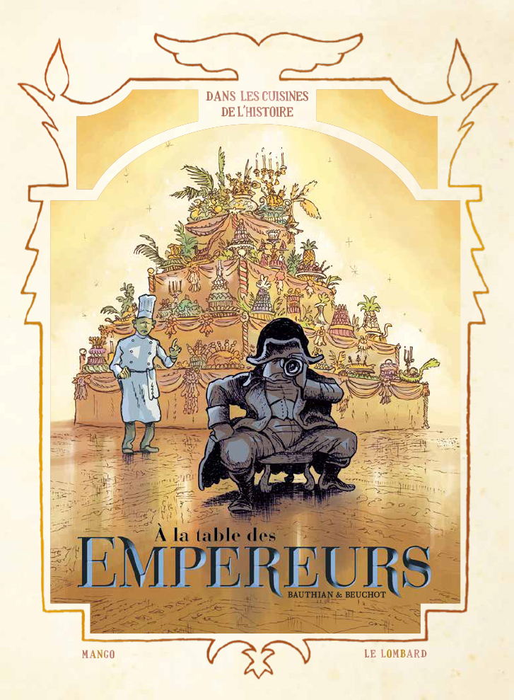 DANS LES CUISINES DE L´HISTOIRE - TOME 4 - A LA TABLE DES EMPEREURS