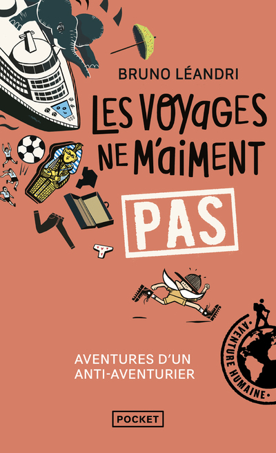 VOYAGES NE M´AIMENT PAS - AVENTURES D´UN ANTI-AVENTURIER, LE RETOUR