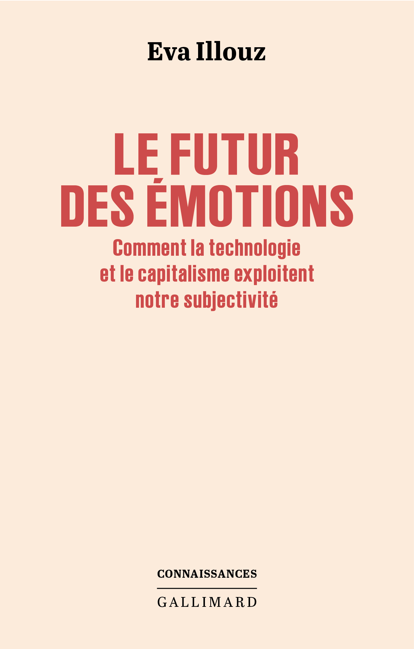 LE FUTUR DES EMOTIONS - COMMENT LA TECHNOLOGIE ET LE CAPITALISME EXPLOITENT NOTRE SUBJECTIVITE