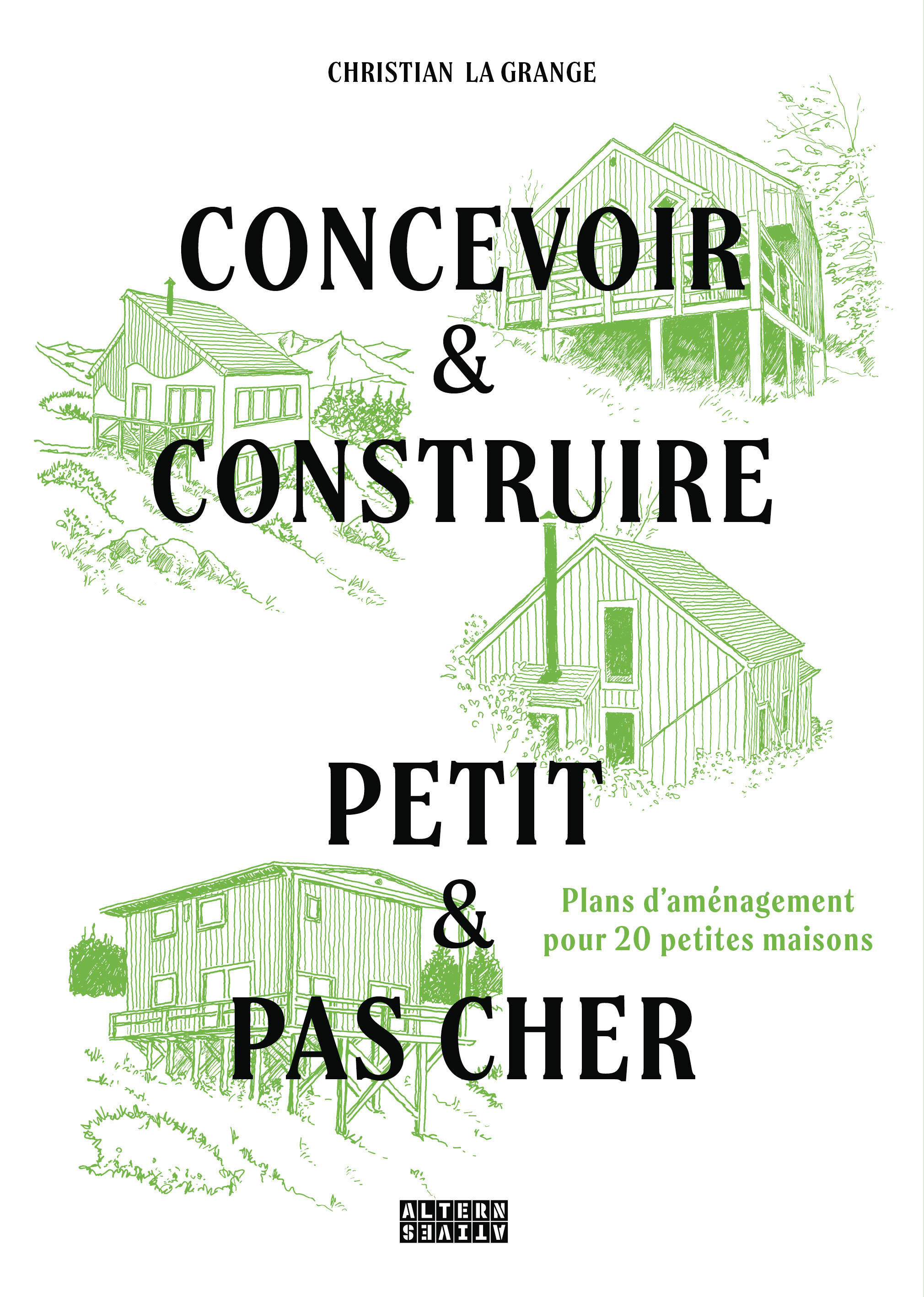 CONCEVOIR & CONSTRUIRE PETIT ET PAS CHER - PLANS D´AMENAGEMENT POUR 20 PETITES MAISONS