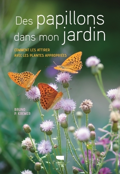 Des papillons dans mon jardin - Comment les attirer avec les plantes appropriées