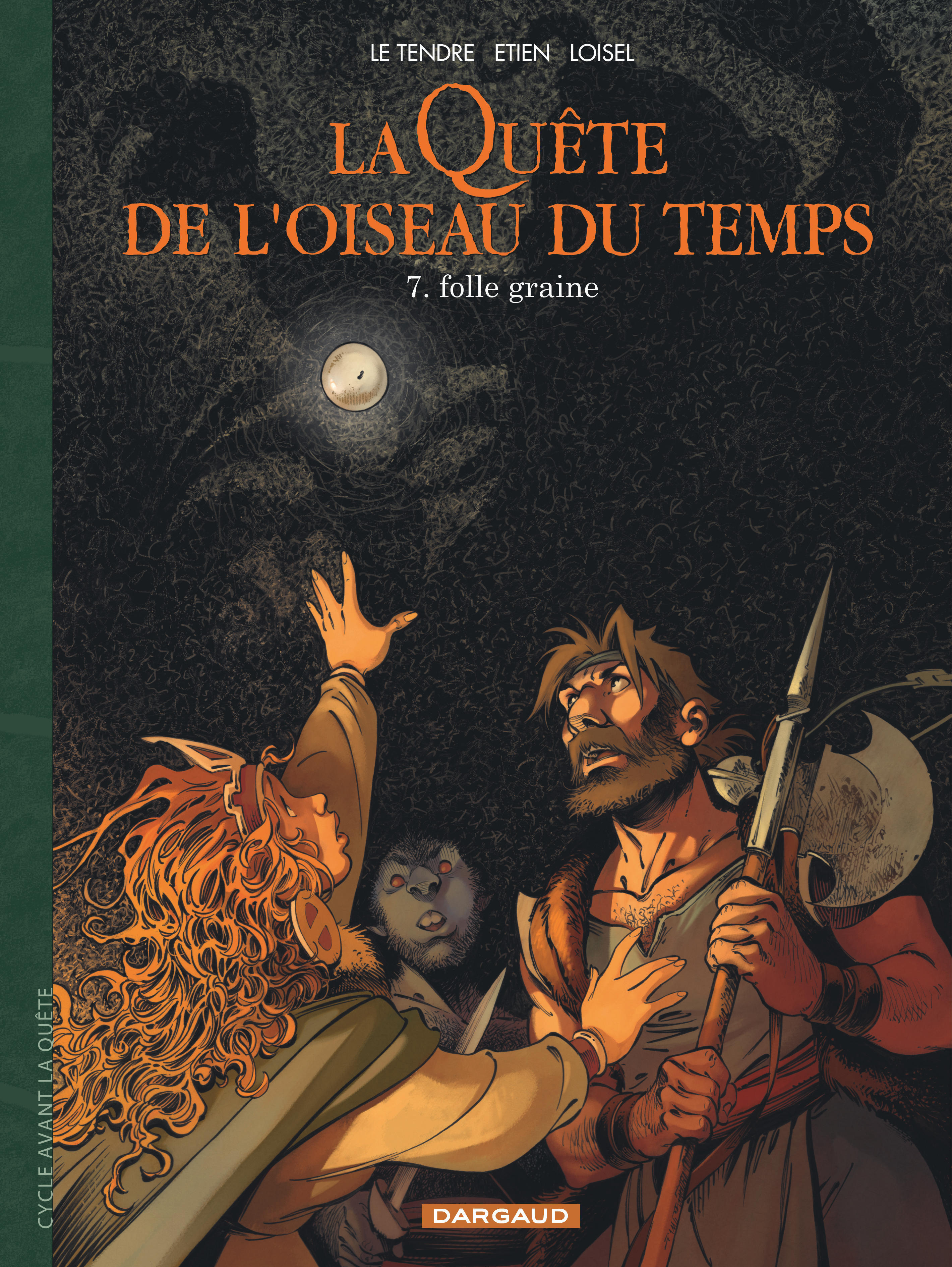 QUETE DE L´OISEAU DU TEMPS - T07 - AVANT LA QUETE - FOLLE GRAINE