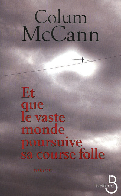 ET QUE LE VASTE MONDE POURSUIVE SA COURSE FOLLE