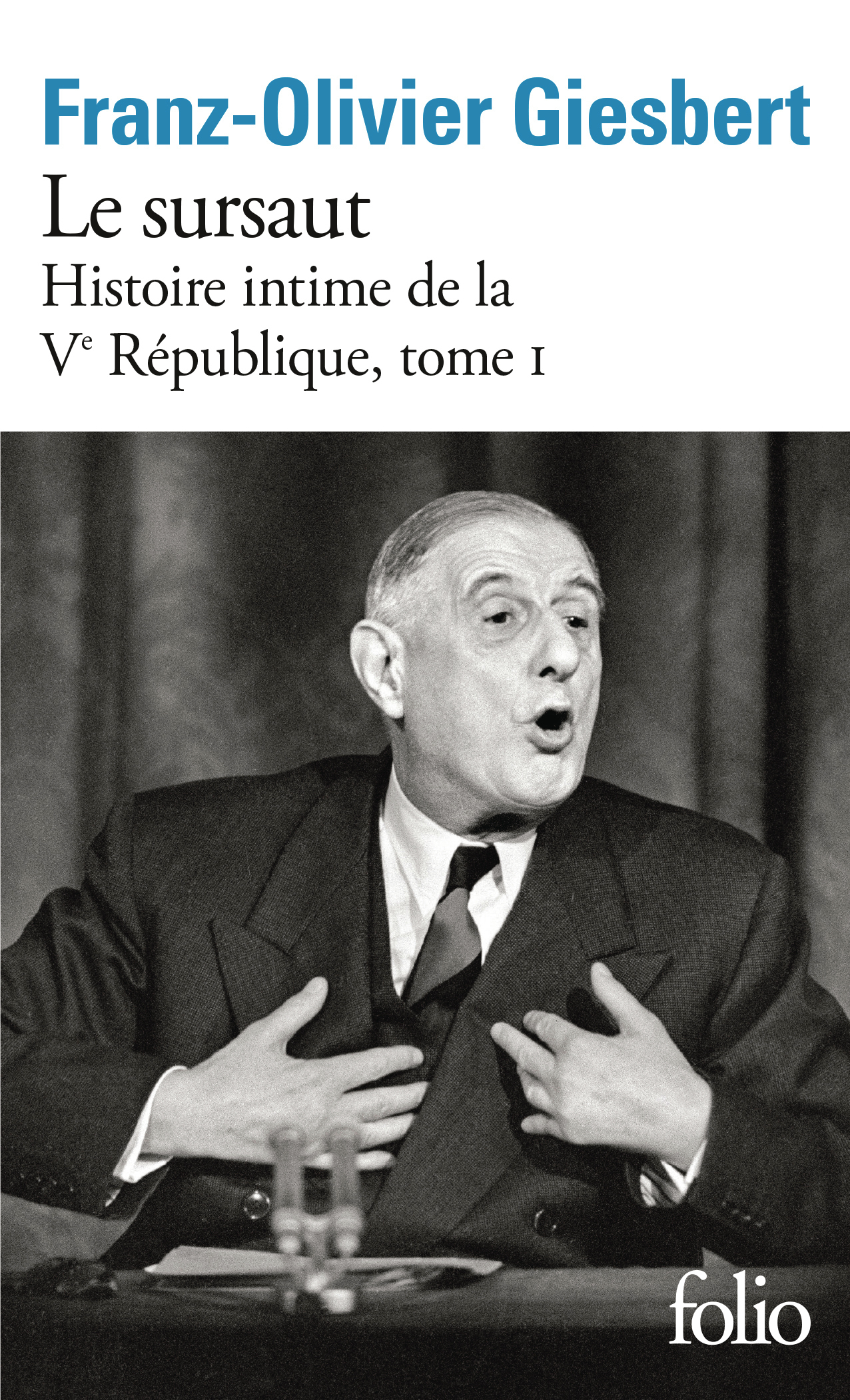 HISTOIRE INTIME DE LA V REPUBLIQUE - VOL01 - LE SURSAUT