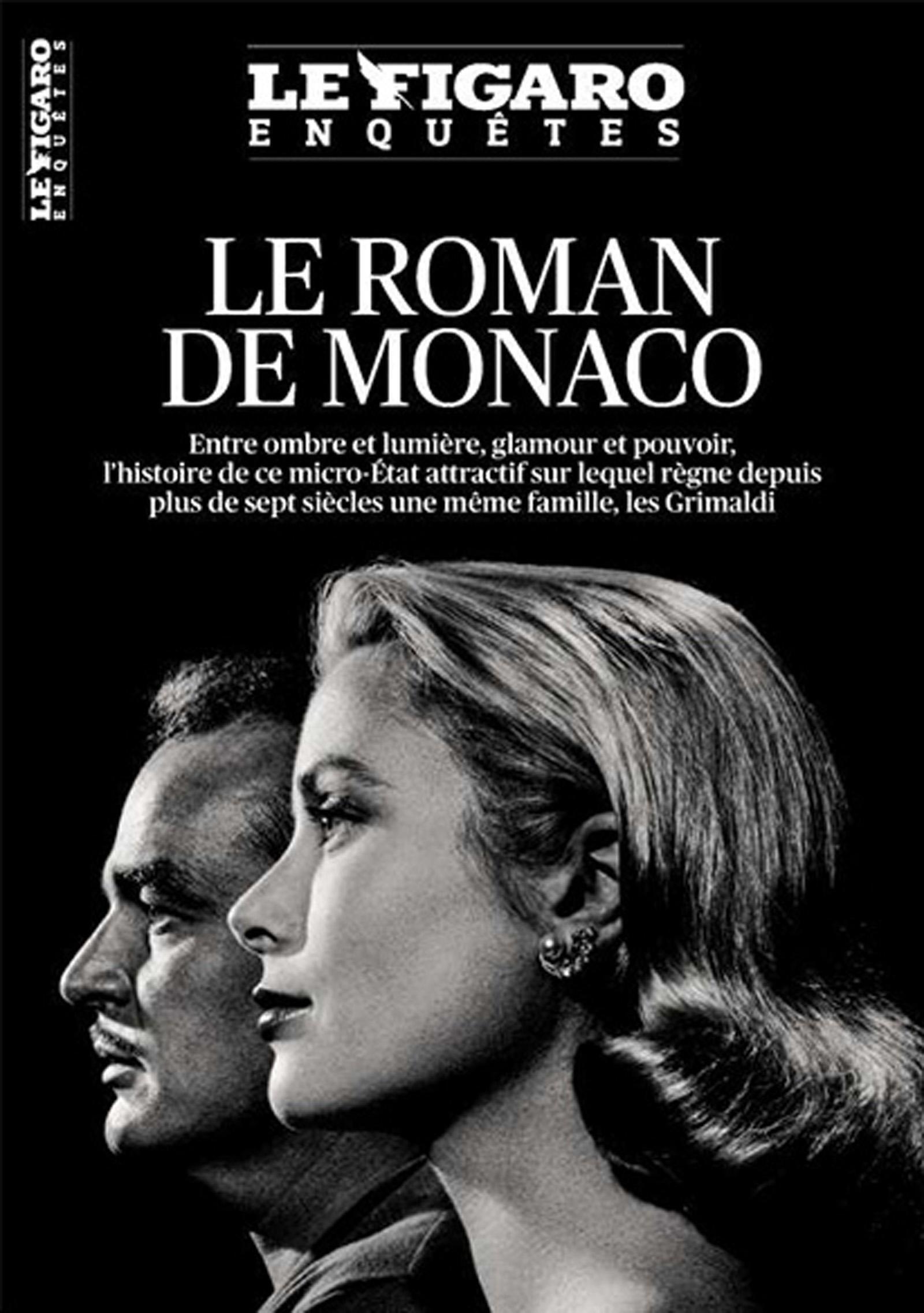 Le Roman de Monaco - Entre ombre et lumière, glamour et pouvoir, l'histoire de ce micro-État attractif sur lequel règne depuis plus de sept siècles une même famille, les Grimaldi