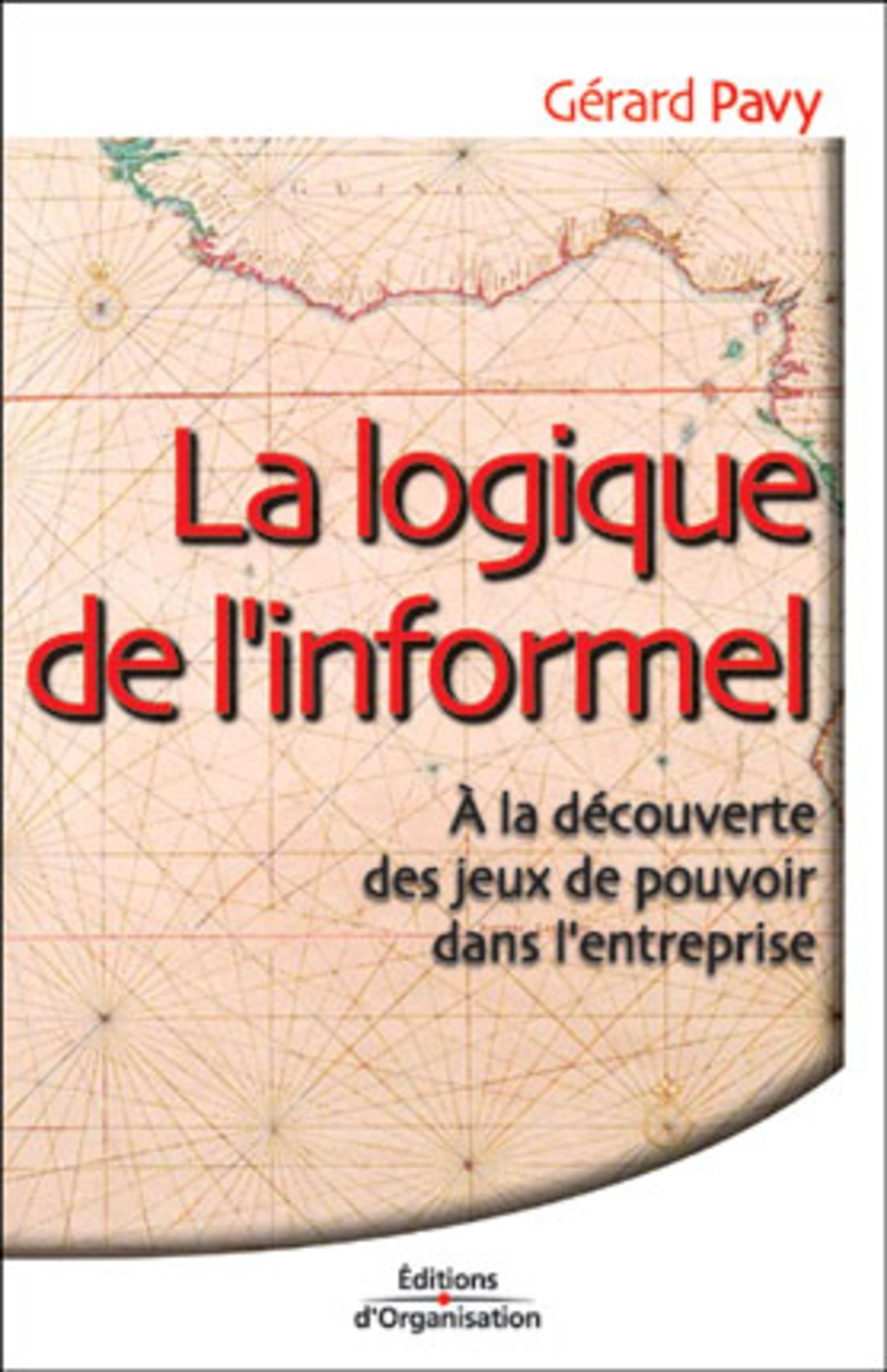 La logique de l'informel - A la découverte des jeux de pouvoir dans l'entreprise