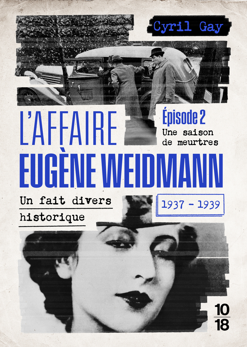 L'affaire Eugène Weidmann - Un fait divers historique 1937-1939 - Volume 2 Une saison de meurtres
