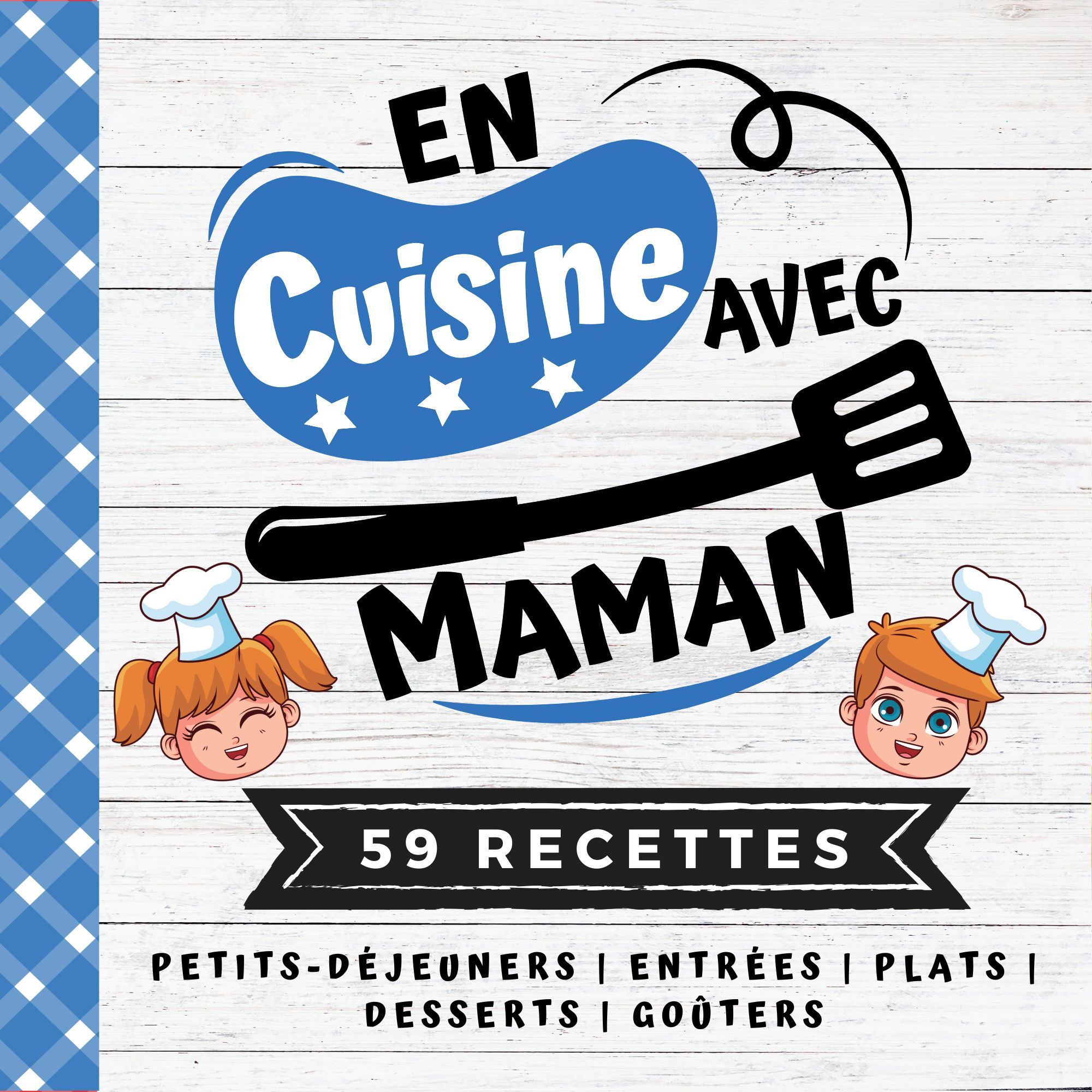 Petits déjeuners, Entrées, Plats, Desserts, Goûters - Livre de cuisine dès 6 ans pour tous les momen
