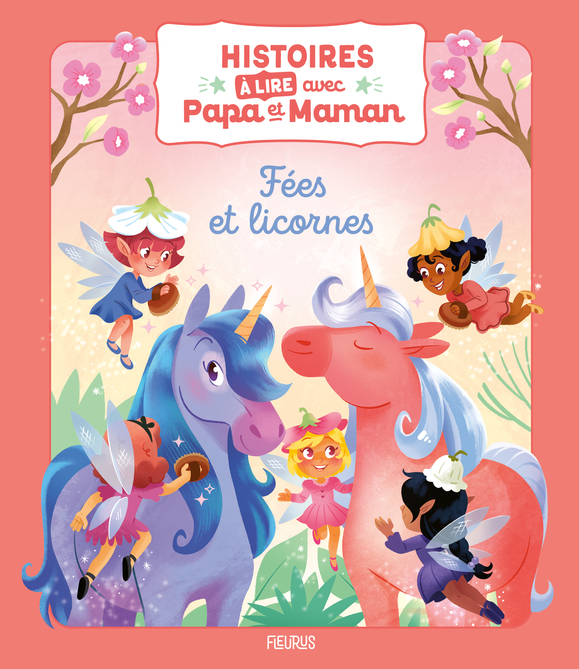 HISTOIRES A LIRE AVEC PAPA ET MAMAN - FEES ET LICORNES
