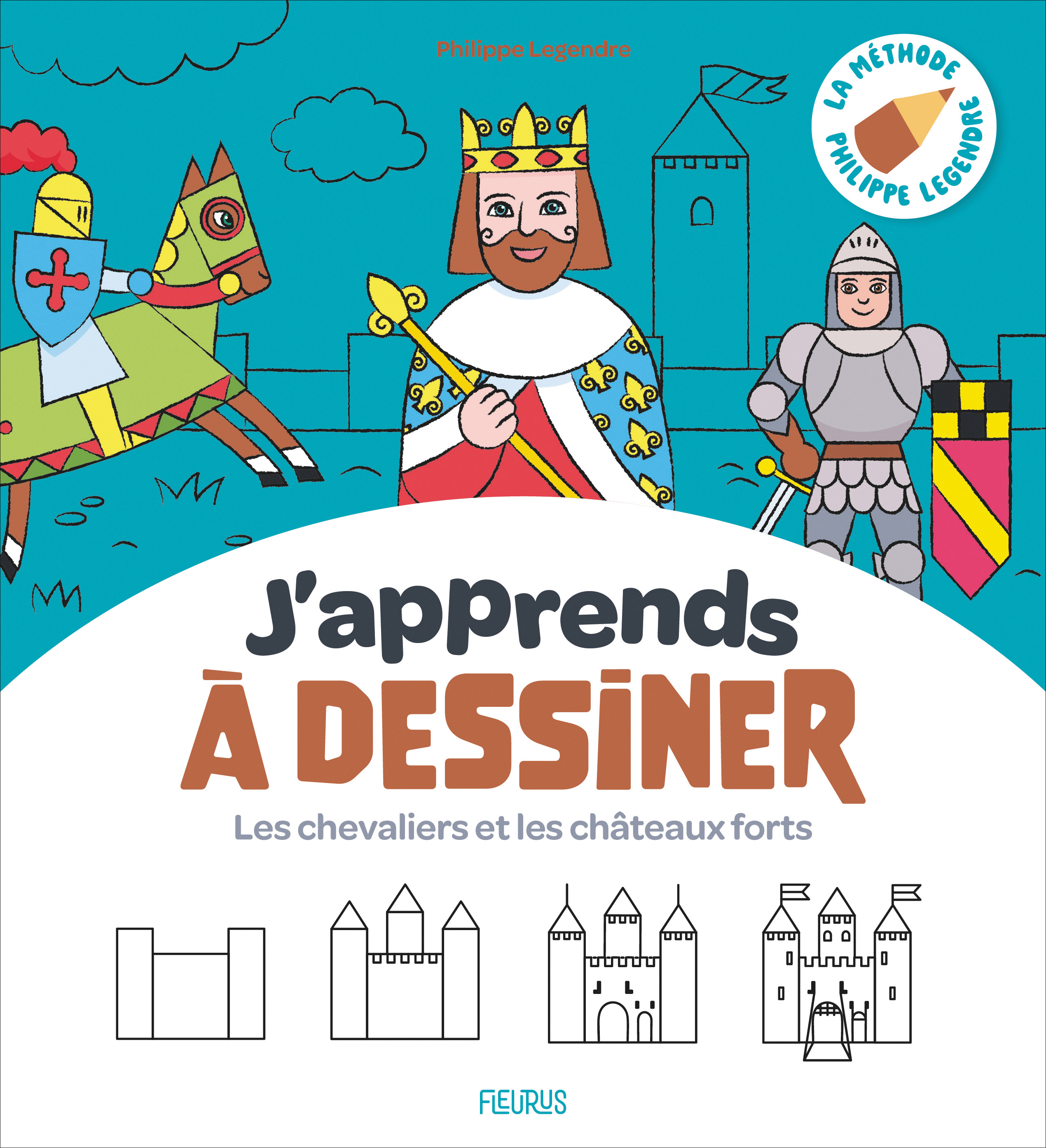 J´APPRENDS A DESSINER - LES CHEVALIERS ET LES CHATEAUX FORTS