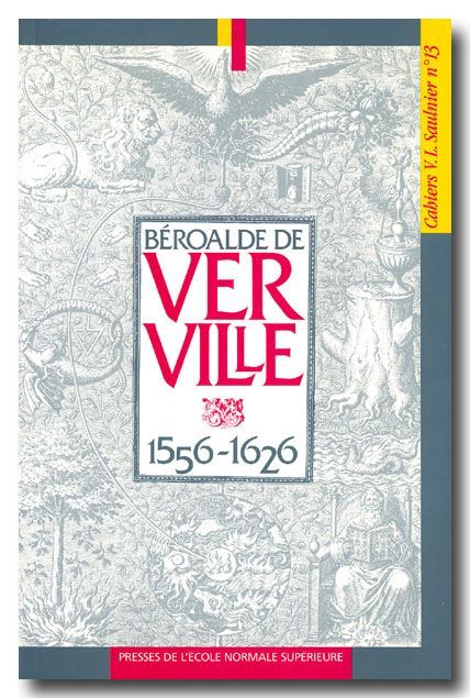 Beroalde de Verville (1556-1626) - Cahiers Saulnier N°13
