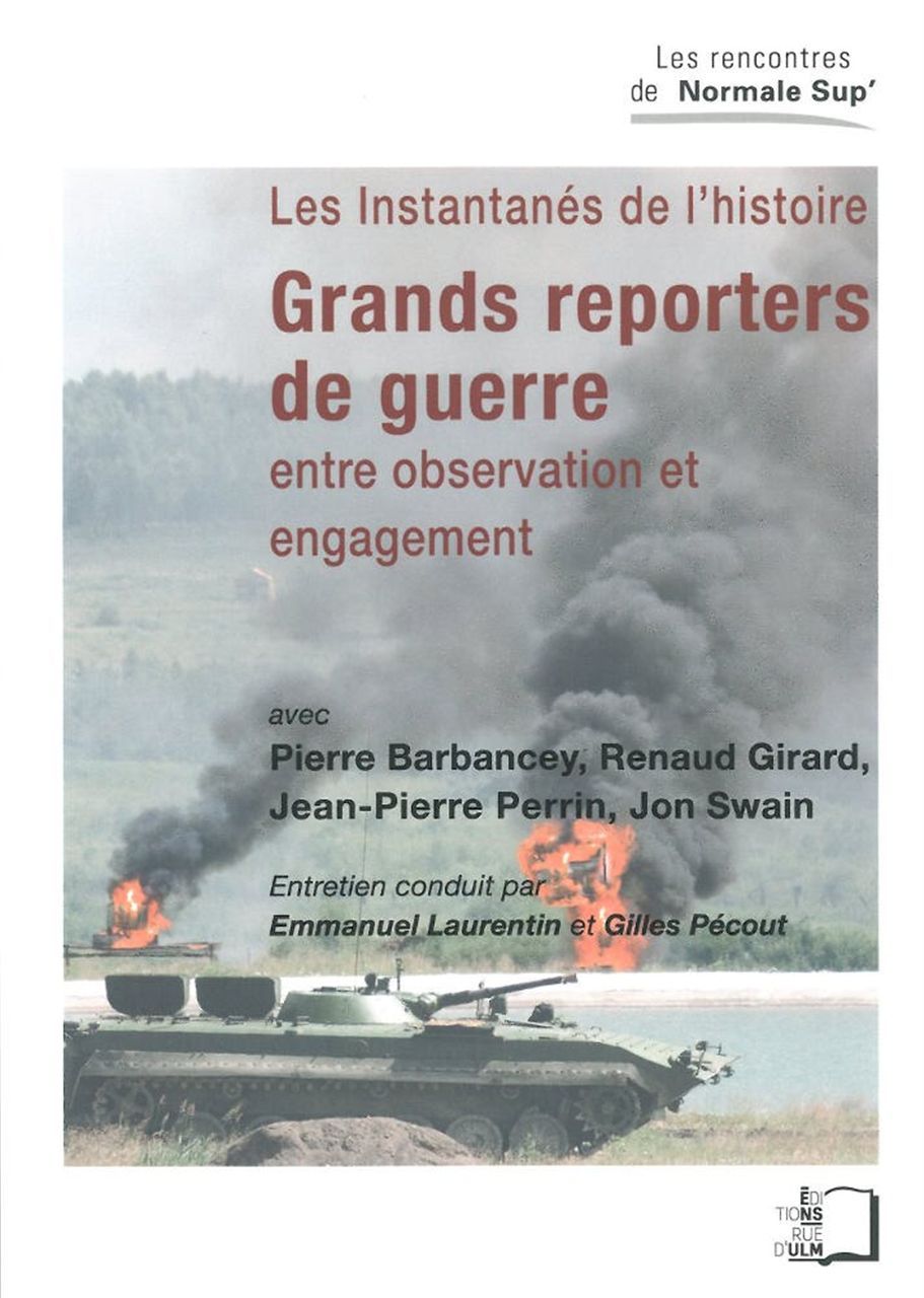 Grands Reporters de Guerre - Les Instantanes de l'Histoire Entre Obse