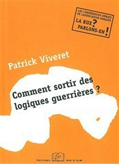 Comment Sortir des Logiques Guerrieres ?