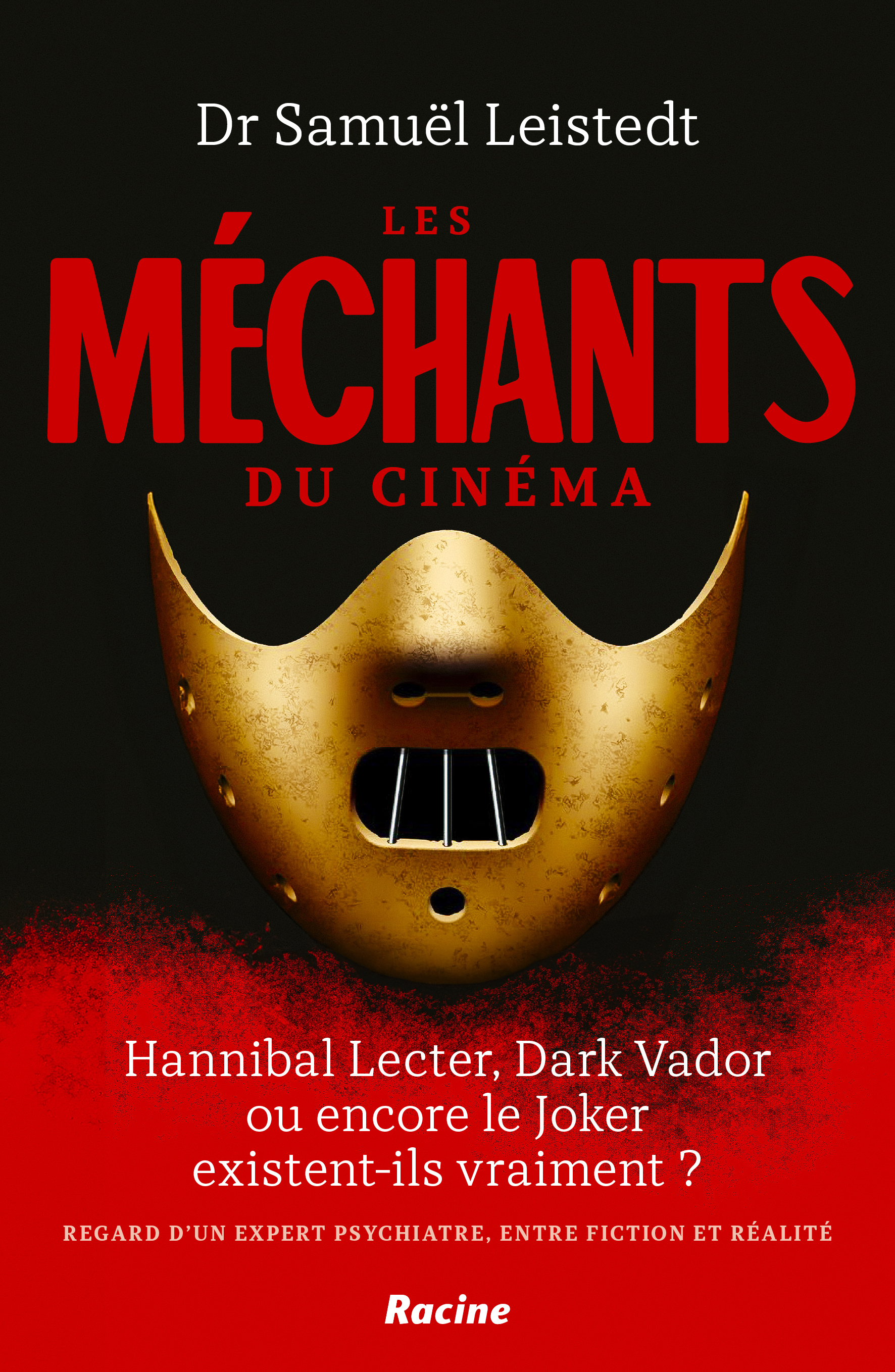 Les méchants du cinéma - Hannibal Lecter, Dark Vador ou encore le Joker existent-ils vraiment ? Regard d'un psychiatre, entre fiction et réalité