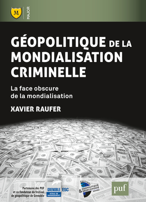 Géopolitique de la mondialisation criminelle - La  face obscure de la mondialisation